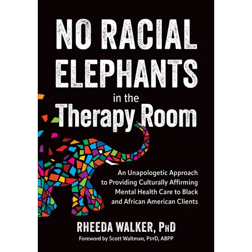 No Racial Elephants in the Therapy Room: An Unapologetic Approach to Providing Culturally Affirming Mental Health Care to Black and African American C