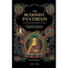 The Buddhist Pantheon: A Comprehensive Guide to Deities and Cosmology: Exploring Buddhas, Bodhisattvas, and the Path to Enlightenment