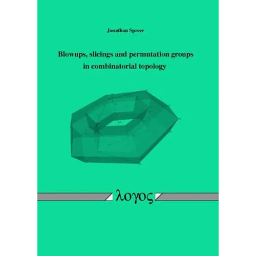 Blowups, Slicings and Permutation Groups in Combinatorial Topology