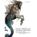 Encyclopedia of Mythical Creatures - Greek and Roman Mythology: Greek and Roman Mythology: An Illustrated Bestiary of Legendary Beasts, Monsters & Spi
