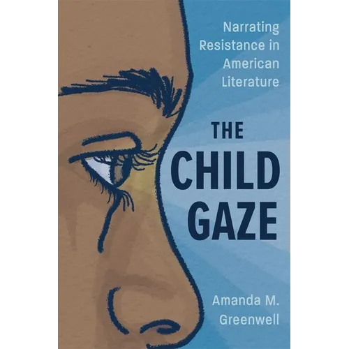 The Child Gaze: Narrating Resistance in American Literature