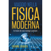 Viaggio Nella Fisica Moderna: Da Einstein Alle Nuove Tecnologie Quantistiche