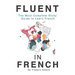 Fluent in French: The most complete study guide to learn French