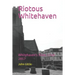 Riotous Whitehaven: Whitehaven's Riots 1749-2017