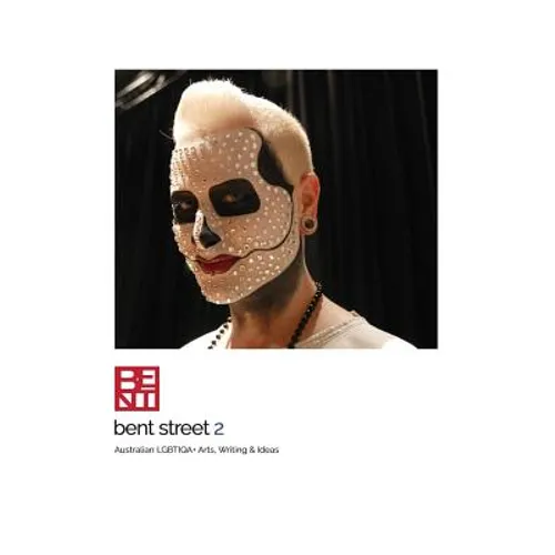Bent Street 2: Australian LGBTIQA+ Arts, Writing & Ideas - 2018/2019