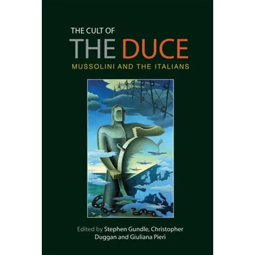 The Cult of the Duce: Mussolini and the Italians