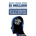 How I Made Over $1 Million Using The Law of Attraction: The Last Law of Attraction, How-To, or Self-Help Book You Will Ever Need to Read