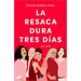 La Resaca Dura Tres Días / The Hangover Lasts Three Days