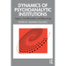 Dynamics of Psychoanalytic Institutions: Legacy, Transformation and Becoming