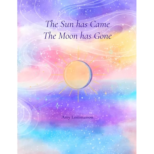 The Sun Has Came The Moon Has Gone