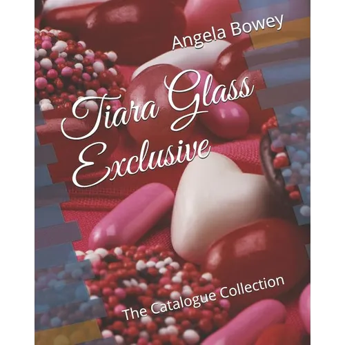 Tiara Glass Exclusive: The Catalogue Collection