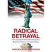 Radical Betrayal: How Liberals & Neoconservatives Are Wrecking American Exceptionalism