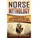Norse Mythology: A Fascinating Guide to Understanding the Sagas, Gods, Heroes, and Beliefs of the Vikings
