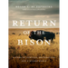 Return of the Bison: A Story of Survival, Restoration, and a Wilder World