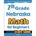7th Grade Nebraska Math for Beginners: Standardized Testing and Home Schooling Study Guide