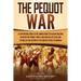 The Pequot War: A Captivating Guide to the Armed Conflict in New England between the Pequot People and English Settlers and Its Role in the History of