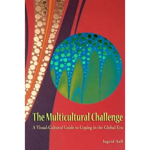 The Multicultural Challenge: A Visual-Cultural Guide to Coping in the Global Era