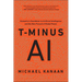 T-Minus AI: Humanity's Countdown to Artificial Intelligence and the New Pursuit of Global Power