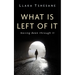 What Is Left of It: Having Been Through It
