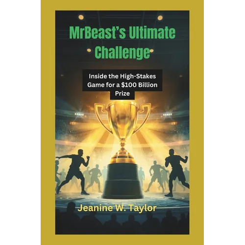 MrBeast's Ultimate Challenge: Inside the High-Stakes Game for a $100 Billion Prize