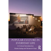 Popular Culture in Everyday Life: A Critical Introduction