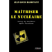 Maîtriser le nucléaire: Sortir du nucléaire après Fukushima