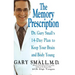 The Memory Prescription: Dr. Gary Small's 14-Day Plan to Keep Your Brain and Body Young