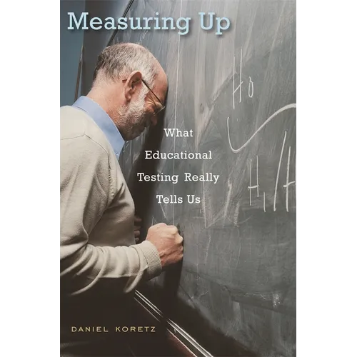 Measuring Up: What Educational Testing Really Tells Us