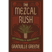 The Mezcal Rush: Explorations in Agave Country