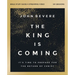 The King Is Coming Bible Study Guide Plus Streaming Video: It's Time to Prepare for the Return of Christ