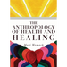 The Anthropology of Health and Healing