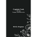 Captain Cook; His Life, Voyages, and Discoveries