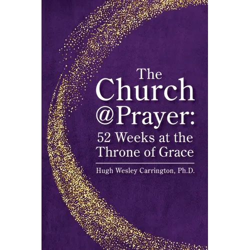 The Church@Prayer: 52 Weeks at the Throne of Grace