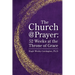 The Church@Prayer: 52 Weeks at the Throne of Grace