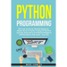 Python Programming: The Crash Course for Absolute Beginners - Master the Art of Python Coding for Machine Learning, Data Science & Artific