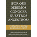 ¿Por Qué Debemos Conocer Nuestros Ancestros?: Una Introducción a la Investigación Genealógica