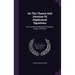 On The Theory And Solution Of Algebraical Equations: With The Recent Researches Of Budan, Fourier, And Sturm