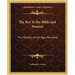 The Key to the Bible and Heaven: The Mystery of the Ages Revealed