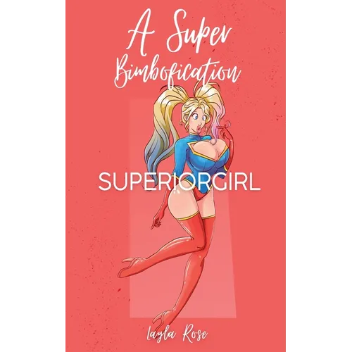 A Super Bimbofication: Superiorgirl