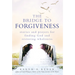 The Bridge to Forgiveness: Stories and Prayers for Finding God and Restoring Wholeness