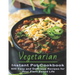 Vegetarian Instant Pot Cookbook: 600 Easy and Delicious Recipes for Your Plant Based Life