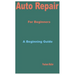 Auto Repair for Beginners: A Beginning Guide