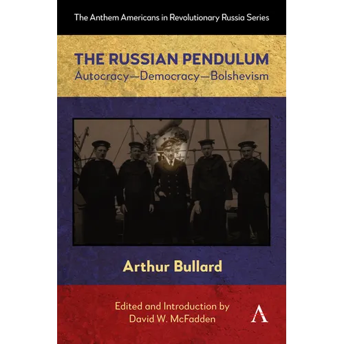 The Russian Pendulum: Autocracy--Democracy--Bolshevism