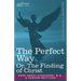The Perfect Way Or, the Finding of Christ