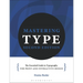 Mastering Type: The Essential Guide to Typography for Print and Digital Design
