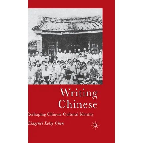 Writing Chinese: Reshaping Chinese Cultural Identity