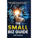The Small Biz Guide: Common Sense Tips and Expert Advice to Help Improve Your Small Business