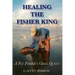 Healing the Fisher King: A Fly Fisher's Grail Quest