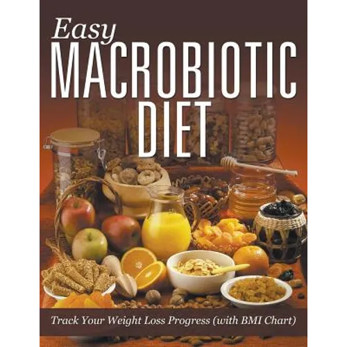 Easy Macrobiotic Diet: Track Your Weight Loss Progress (with BMI Chart) - Paperback