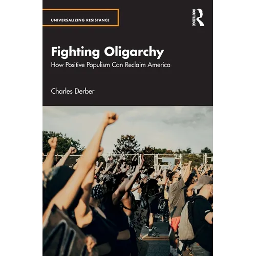 Fighting Oligarchy: How Positive Populism Can Reclaim America